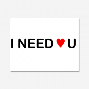 I NEED YOU